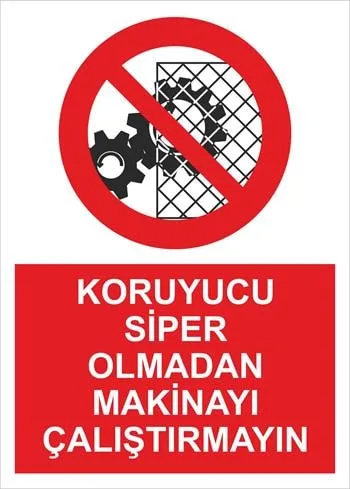 Koruyucu Siper Olmadan Makinayı Çalıştırmayın