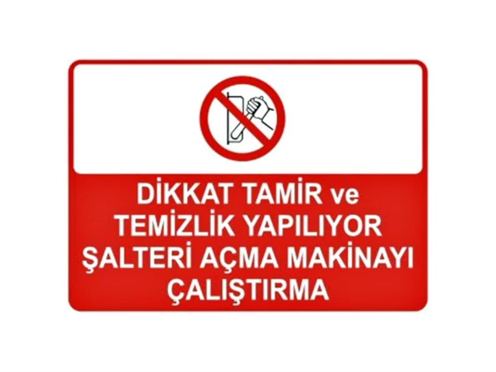 Dikkat Tamir ve Temizlik Yapılıyor Şalteri Açma Makinayı Çalıştırma Levhası