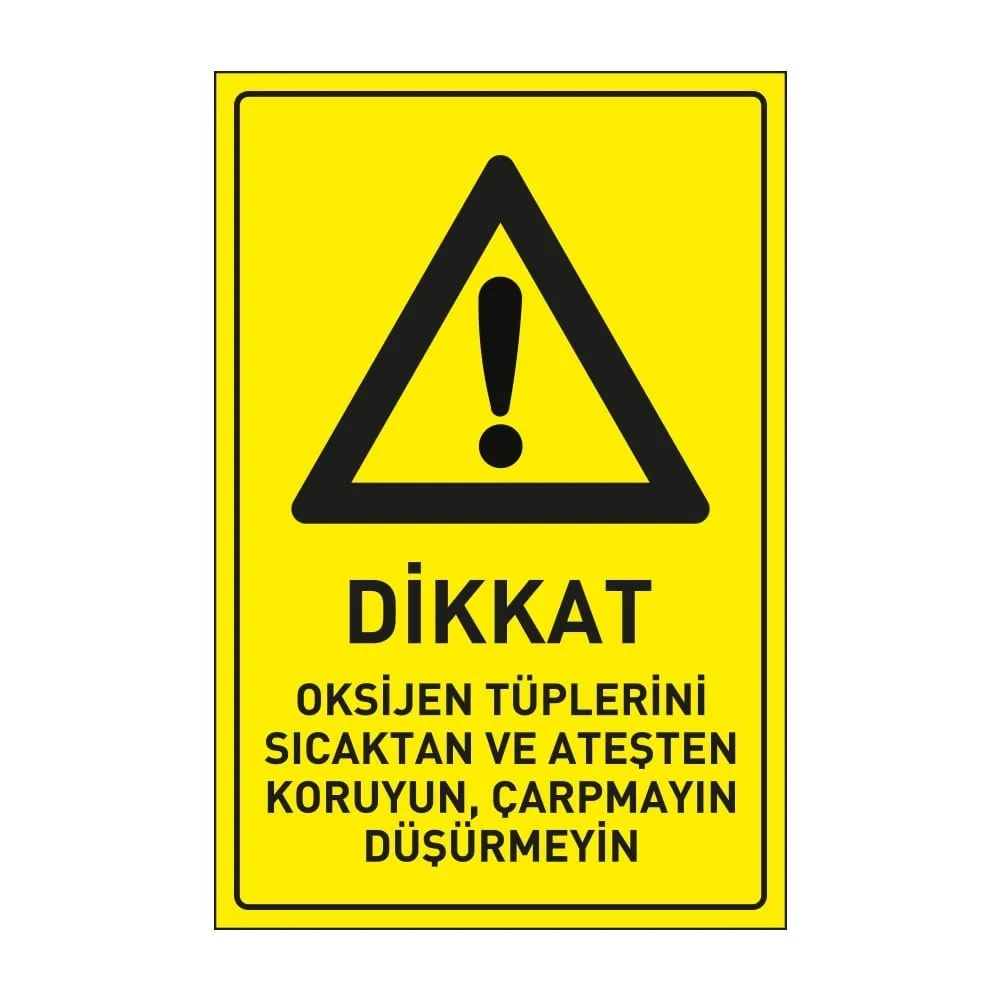 Dikkat Oksijen Tüplerini Sıcaktan ve Ateşten Koruyun Çarpmayın Düşürmeyin Levhası