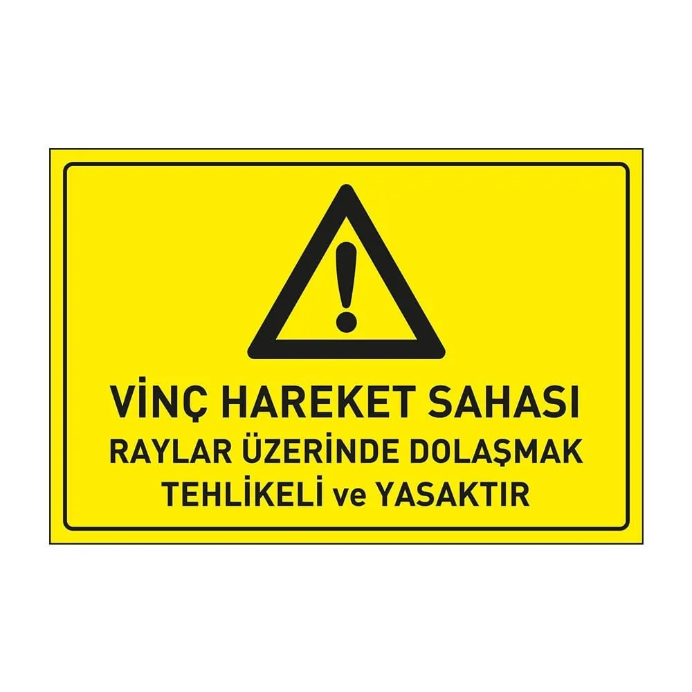 Vinç Hareket Sahası Raylar Üzerinde Dolaşmak Tehlikeli ve Yasaktır Levhası