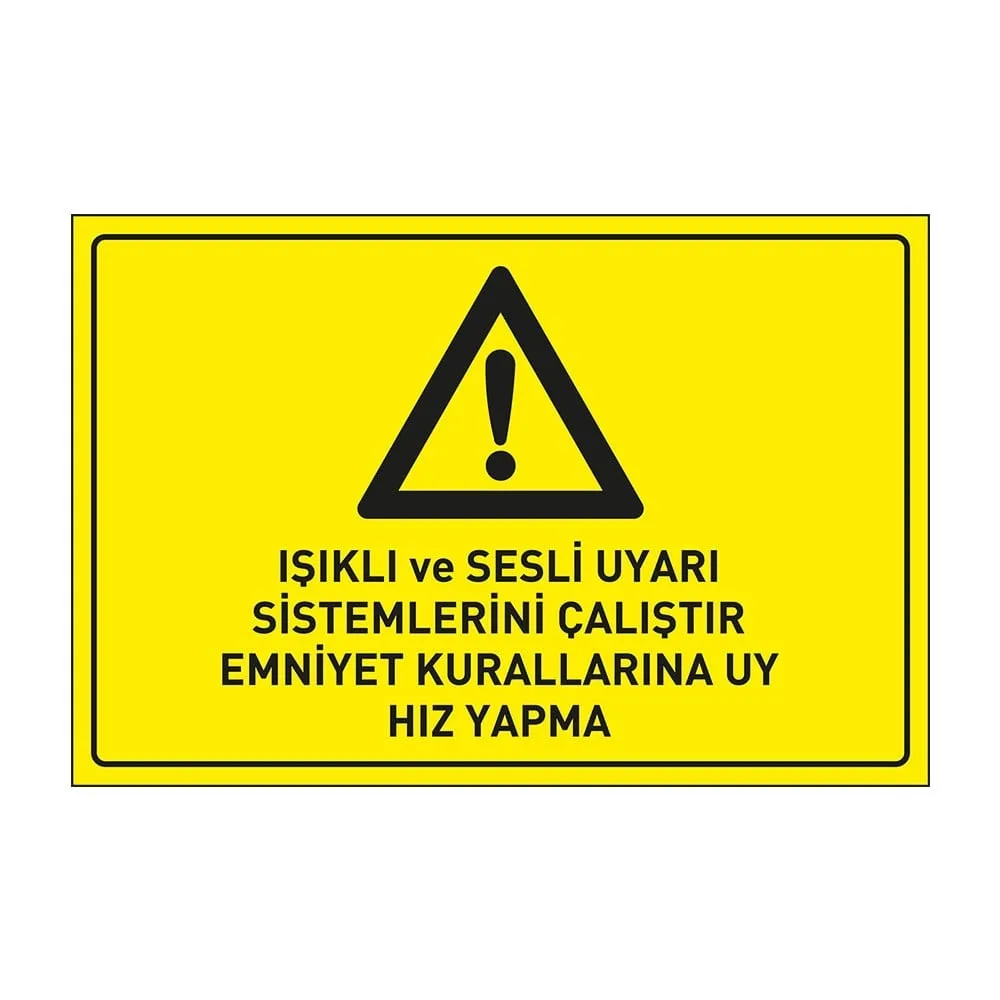 Işıklı ve Sesli Uyarı Sistemlerini Çalıştır Emniyet Kurallarına Uy Hız Yapma Levhası