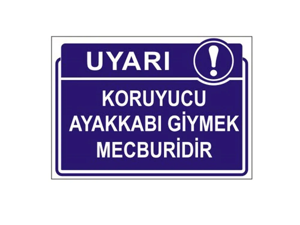 Koruyucu Ayakkabı Giymek Mecburidir Levhası