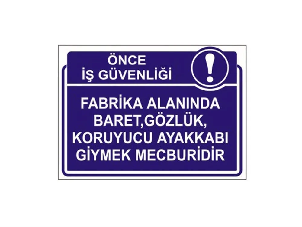 Fabrika Alanında Baret,Gözlük,Koruyucu Ayakkabı Giymek Mecburidir Levhası