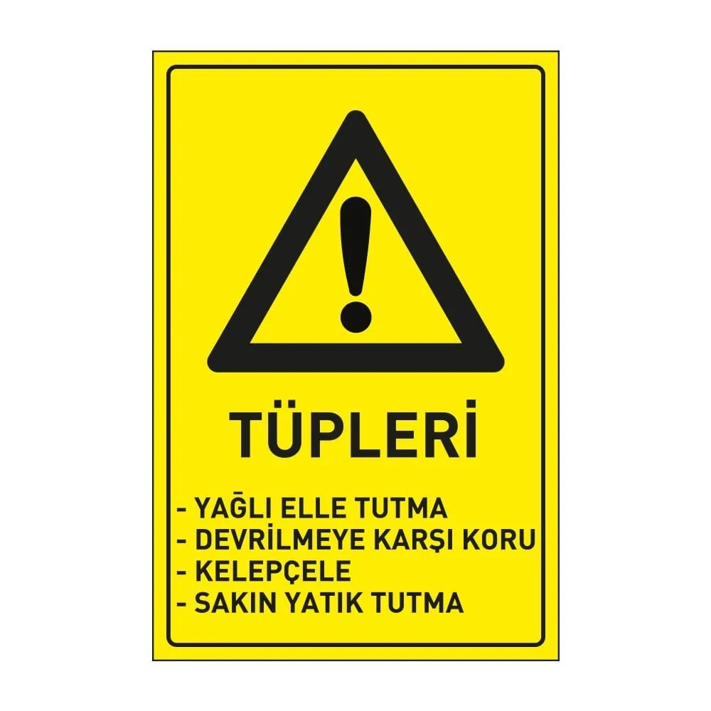 Tüpleri Yağlı Elle Tutma Devrilmeye Karşı Koru, Kelepçele, Sakın Yatık Tutma Levhası