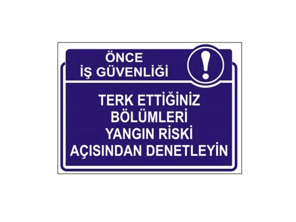 Terk Ettiğiniz Bölümleri Yangın Riski Açısından Denetleyin Levhası