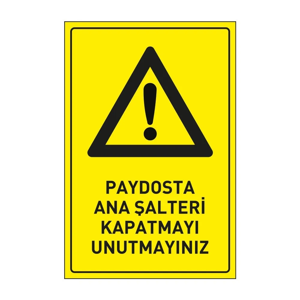 Paydosta Ana Şalteri Kapatmayı Unutmayınız Levhası