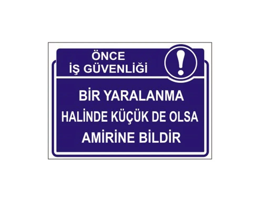 Bir Yaralanma Halinde Küçük De Olsa Amirine Bildir Levhası