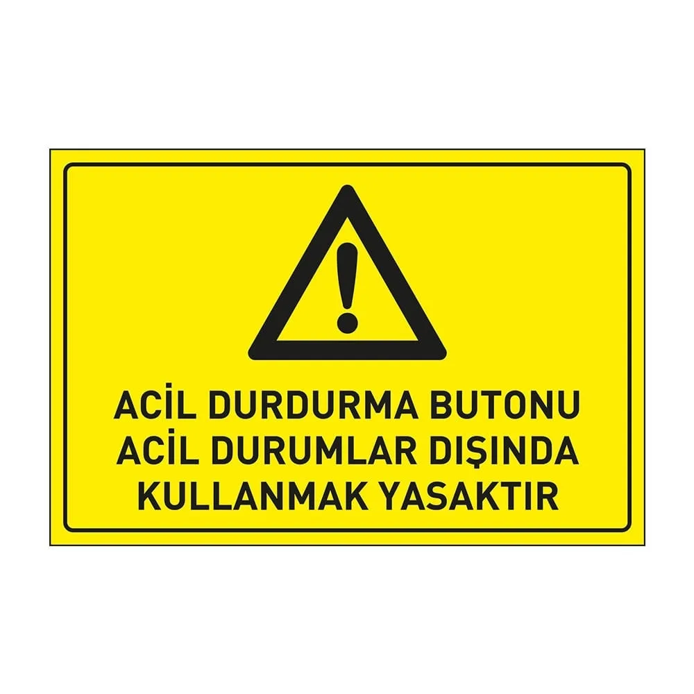 Acil Durdurma Butonu Acil Durumlar Dışında Kullanmak Yasaktır Levhası